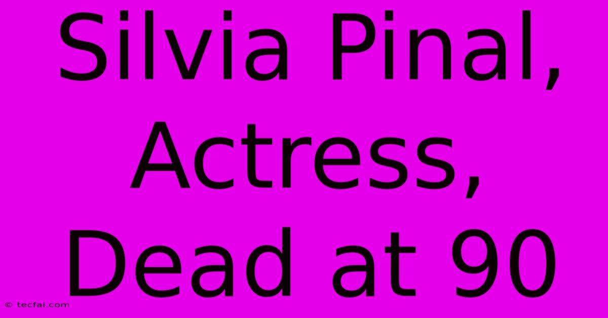 Silvia Pinal, Actress, Dead At 90