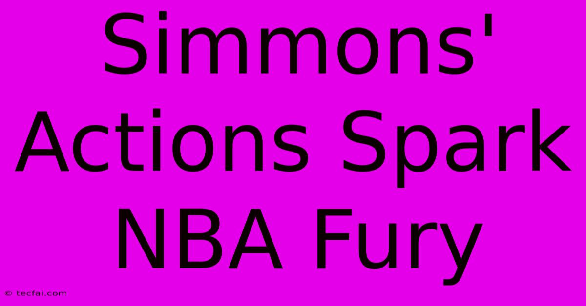 Simmons' Actions Spark NBA Fury