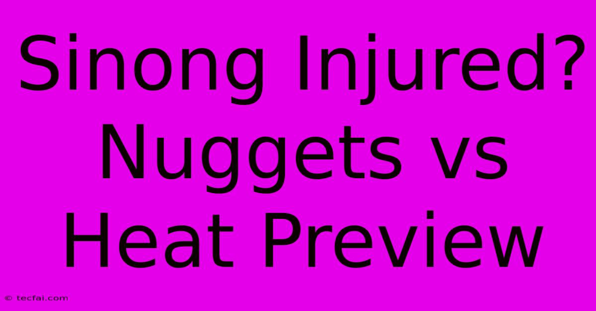 Sinong Injured? Nuggets Vs Heat Preview 