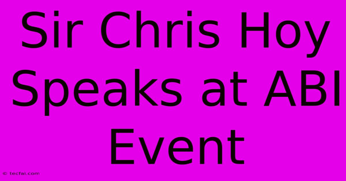 Sir Chris Hoy Speaks At ABI Event