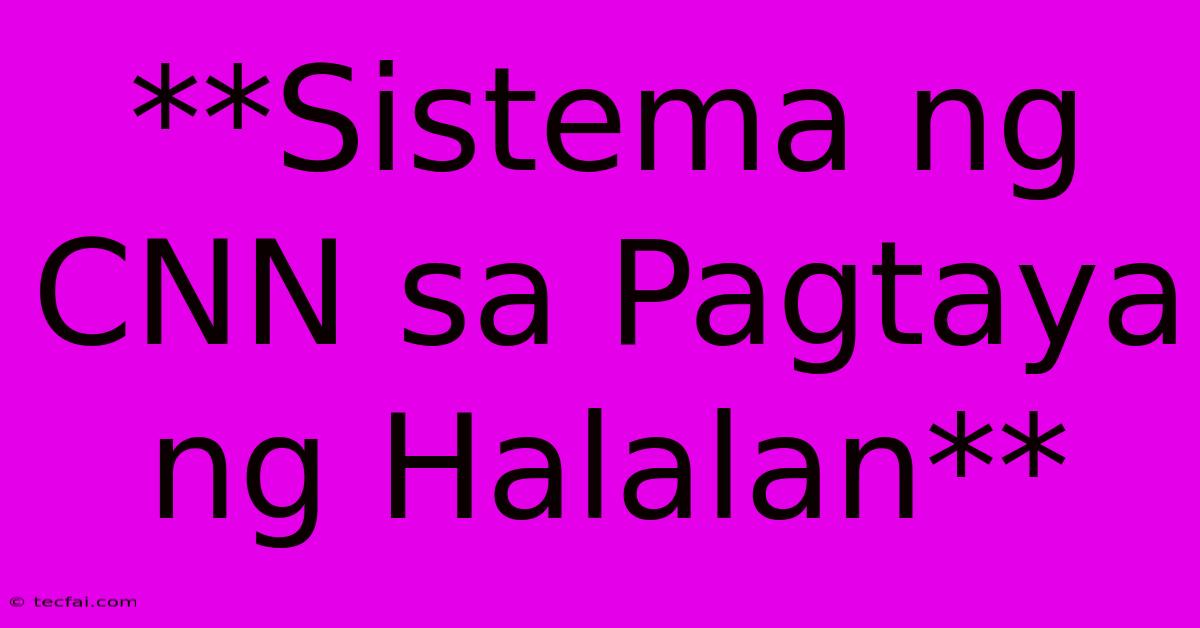 **Sistema Ng CNN Sa Pagtaya Ng Halalan**