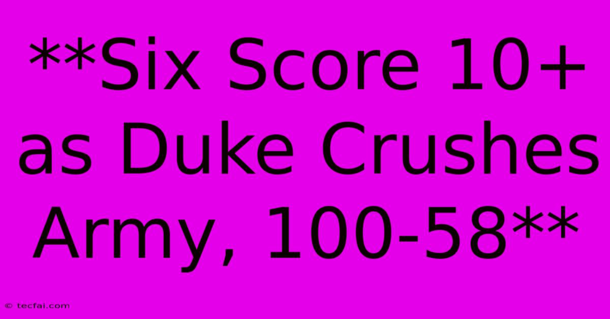 **Six Score 10+ As Duke Crushes Army, 100-58**