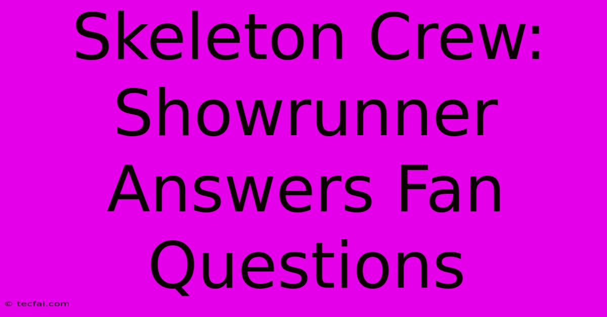 Skeleton Crew: Showrunner Answers Fan Questions