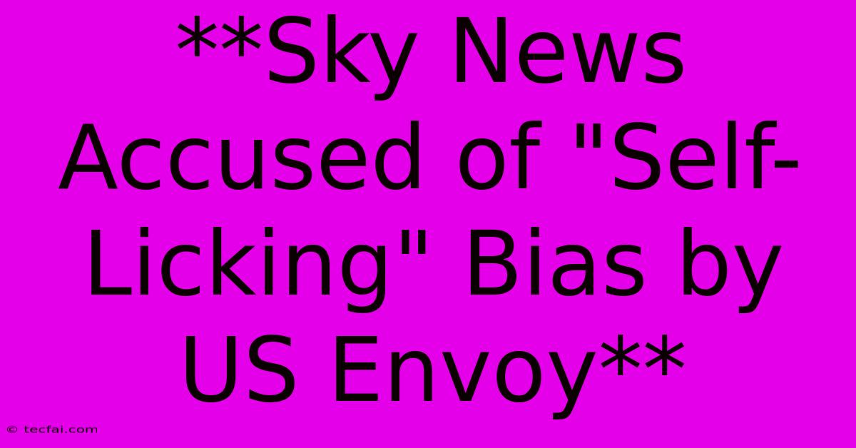 **Sky News Accused Of 