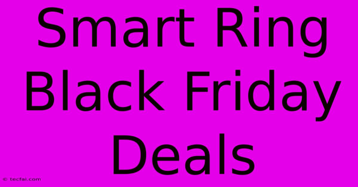 Smart Ring Black Friday Deals