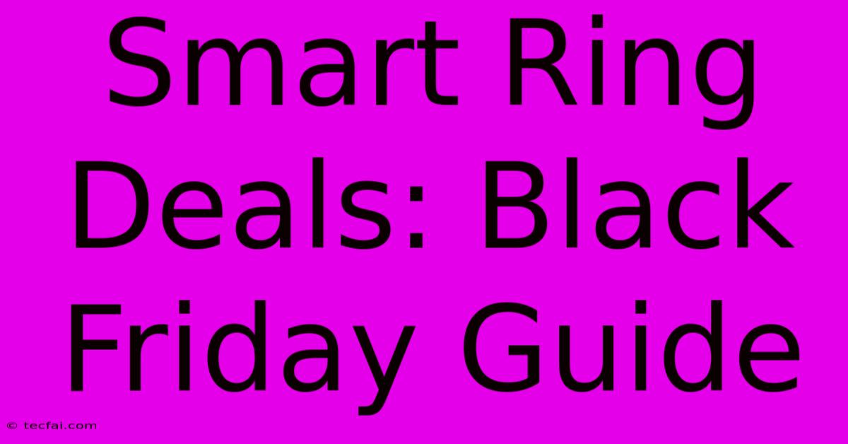 Smart Ring Deals: Black Friday Guide