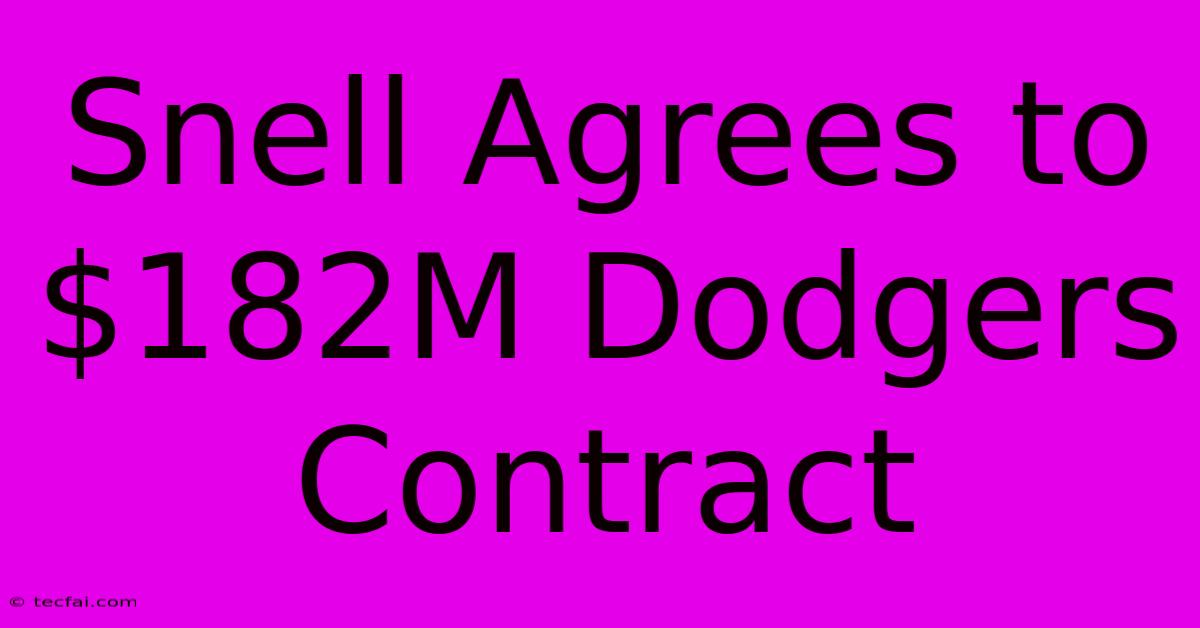 Snell Agrees To $182M Dodgers Contract