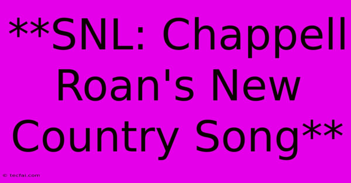 **SNL: Chappell Roan's New Country Song**