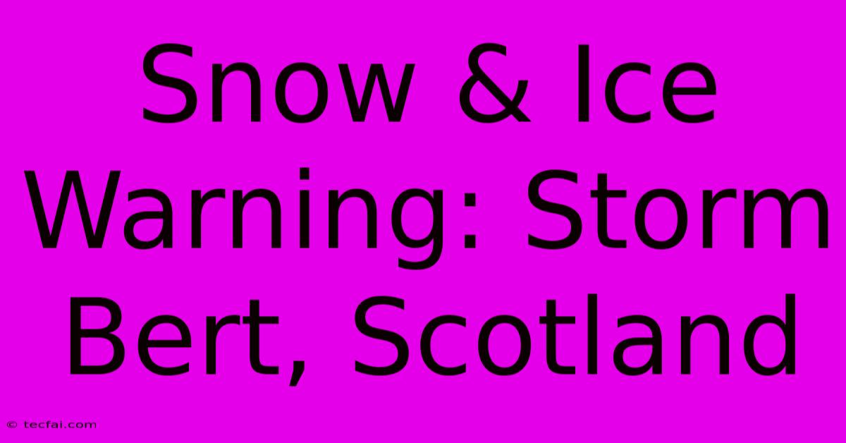 Snow & Ice Warning: Storm Bert, Scotland