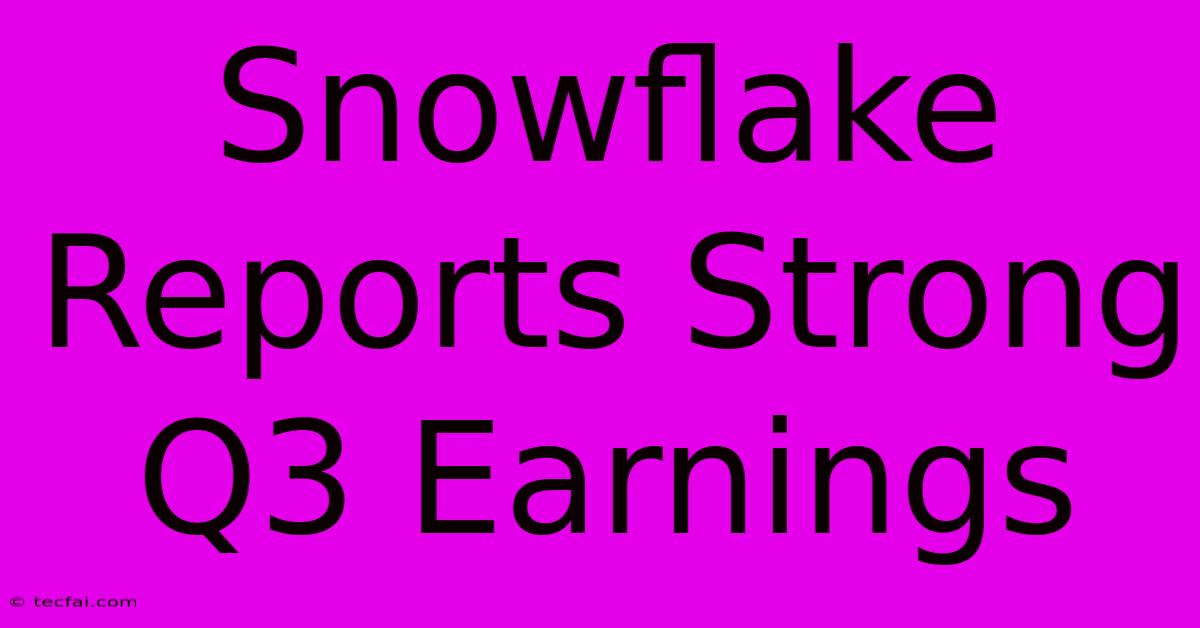 Snowflake Reports Strong Q3 Earnings