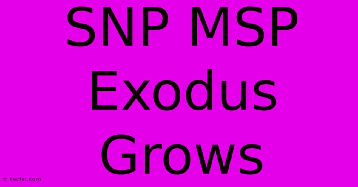 SNP MSP Exodus Grows