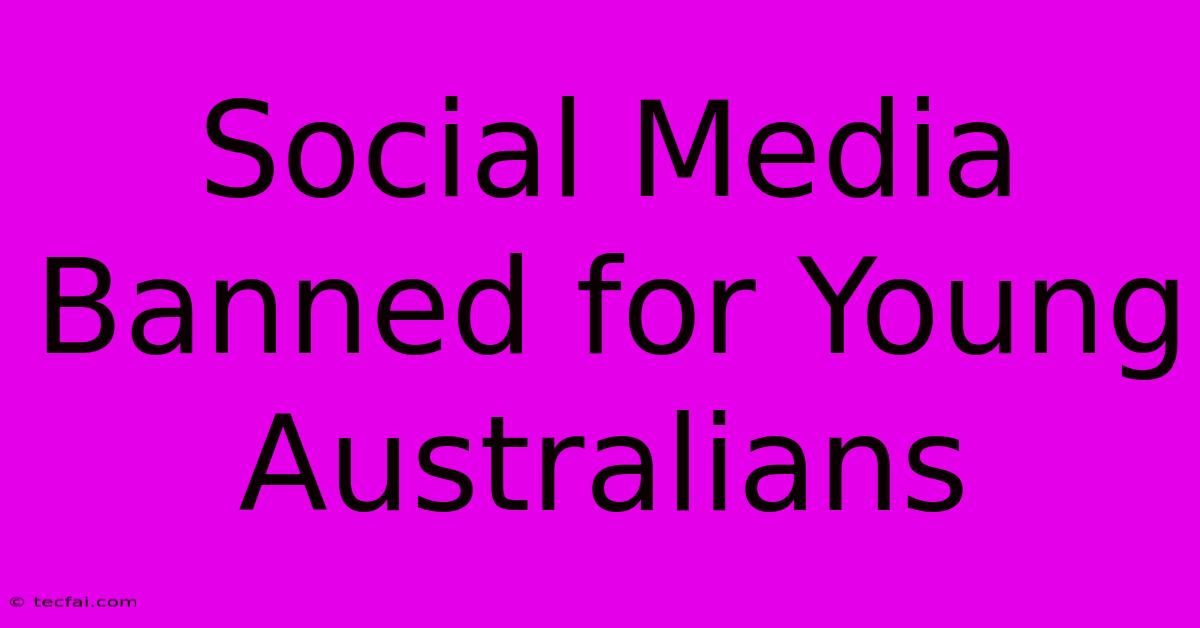 Social Media Banned For Young Australians