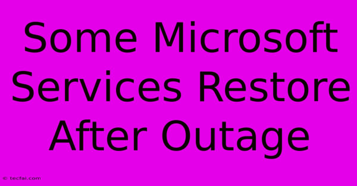 Some Microsoft Services Restore After Outage