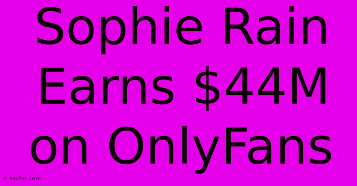 Sophie Rain Earns $44M On OnlyFans