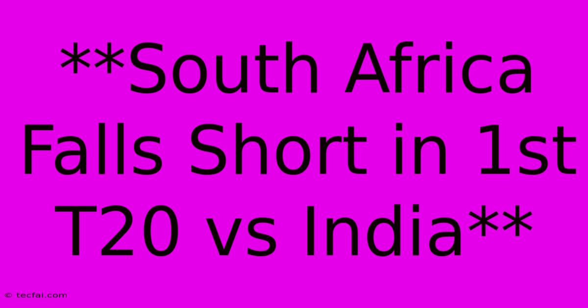 **South Africa Falls Short In 1st T20 Vs India** 