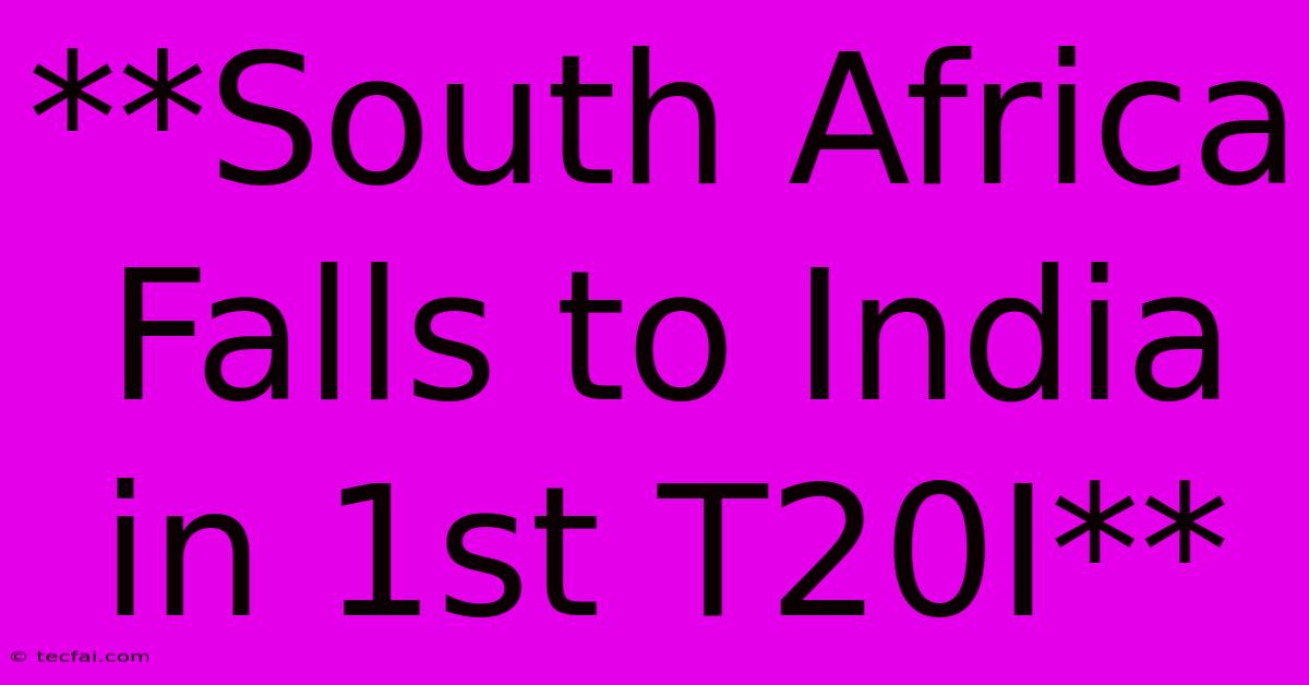 **South Africa Falls To India In 1st T20I** 