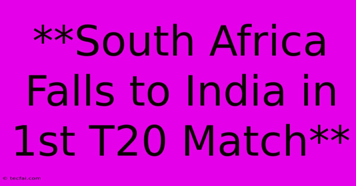 **South Africa Falls To India In 1st T20 Match** 