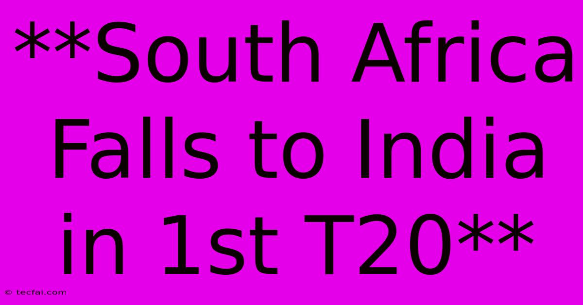 **South Africa Falls To India In 1st T20**