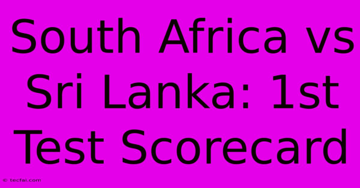 South Africa Vs Sri Lanka: 1st Test Scorecard