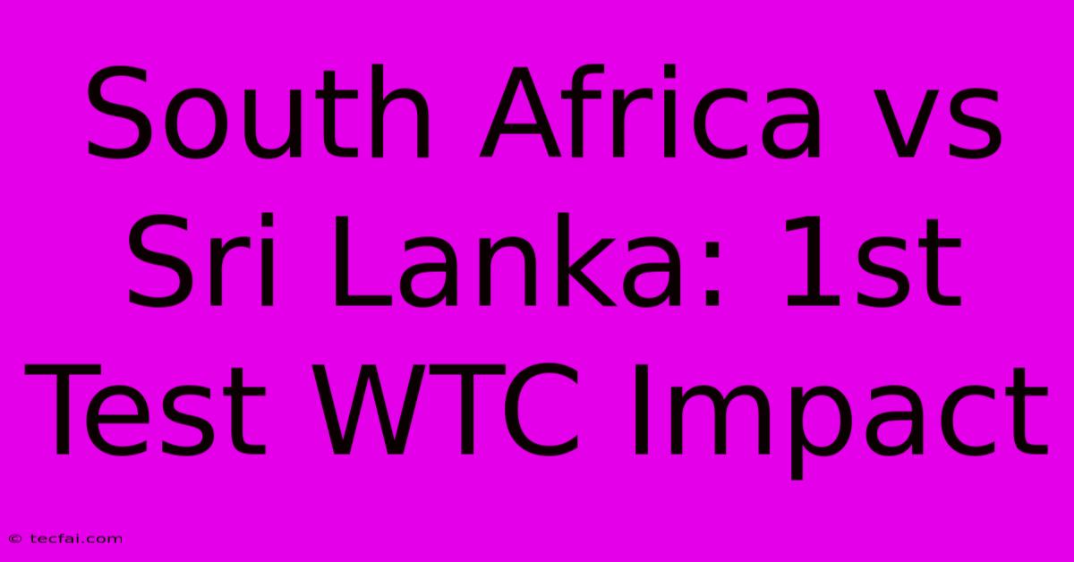 South Africa Vs Sri Lanka: 1st Test WTC Impact