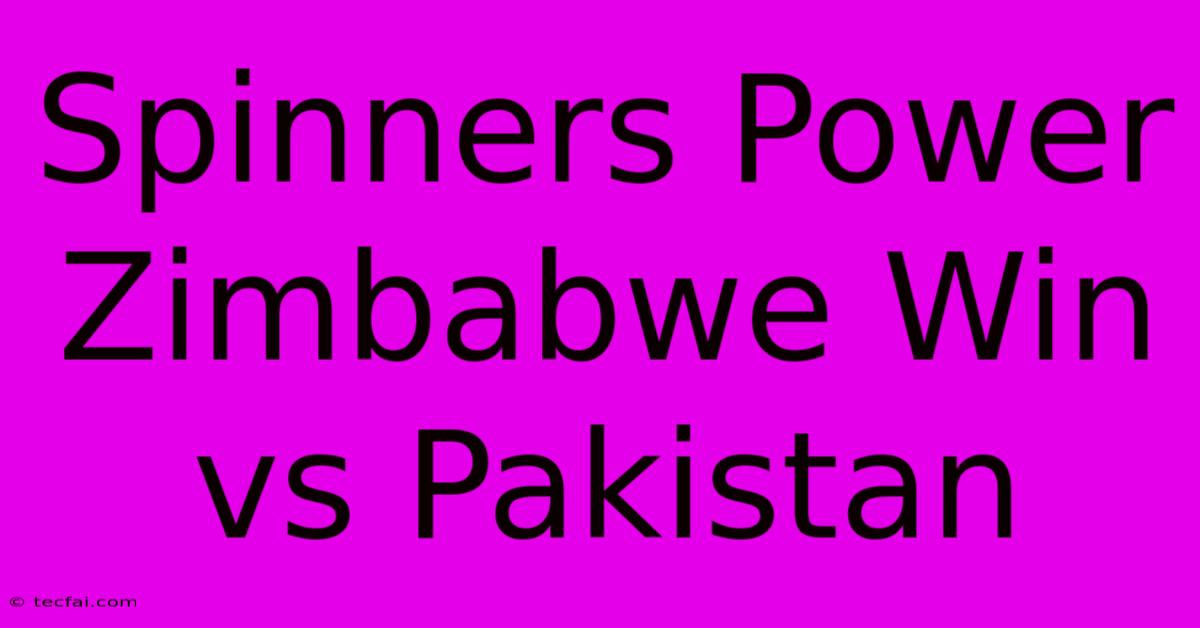 Spinners Power Zimbabwe Win Vs Pakistan