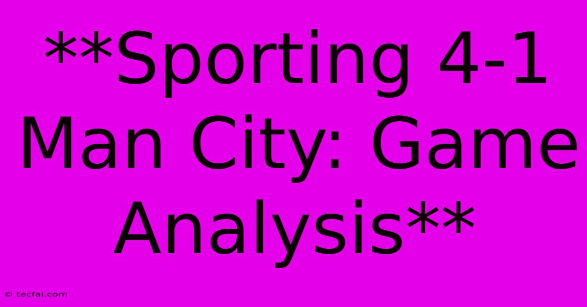 **Sporting 4-1 Man City: Game Analysis**