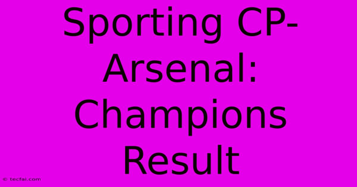 Sporting CP-Arsenal: Champions Result