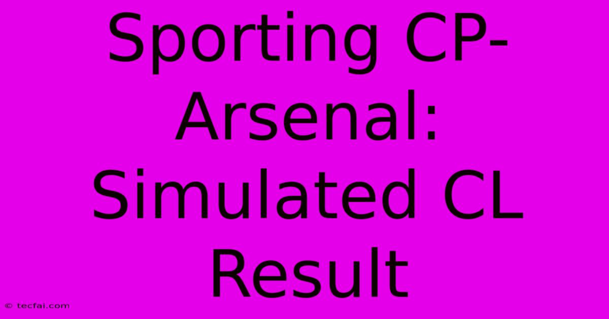 Sporting CP-Arsenal: Simulated CL Result