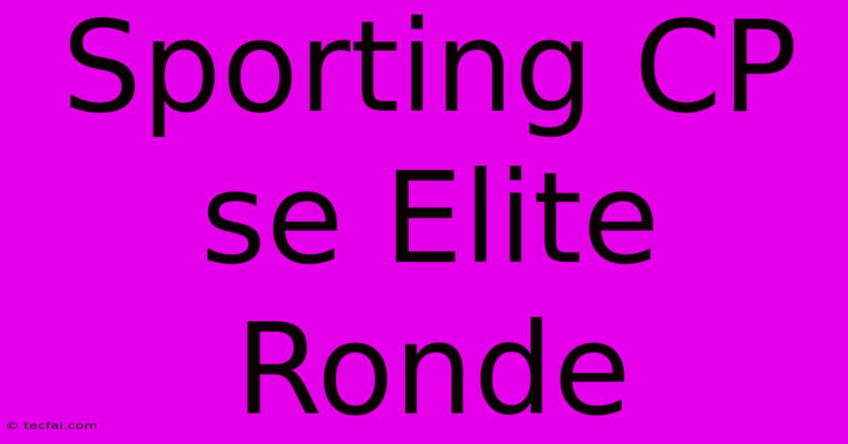 Sporting CP Se Elite Ronde