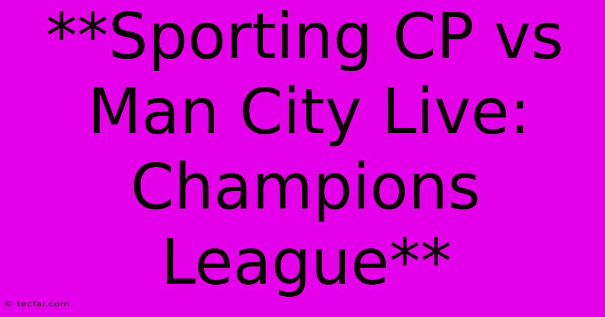 **Sporting CP Vs Man City Live: Champions League**