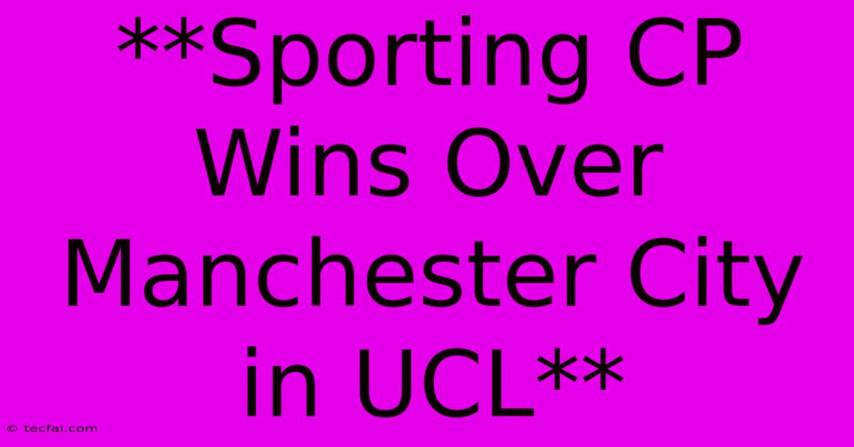 **Sporting CP Wins Over Manchester City In UCL** 