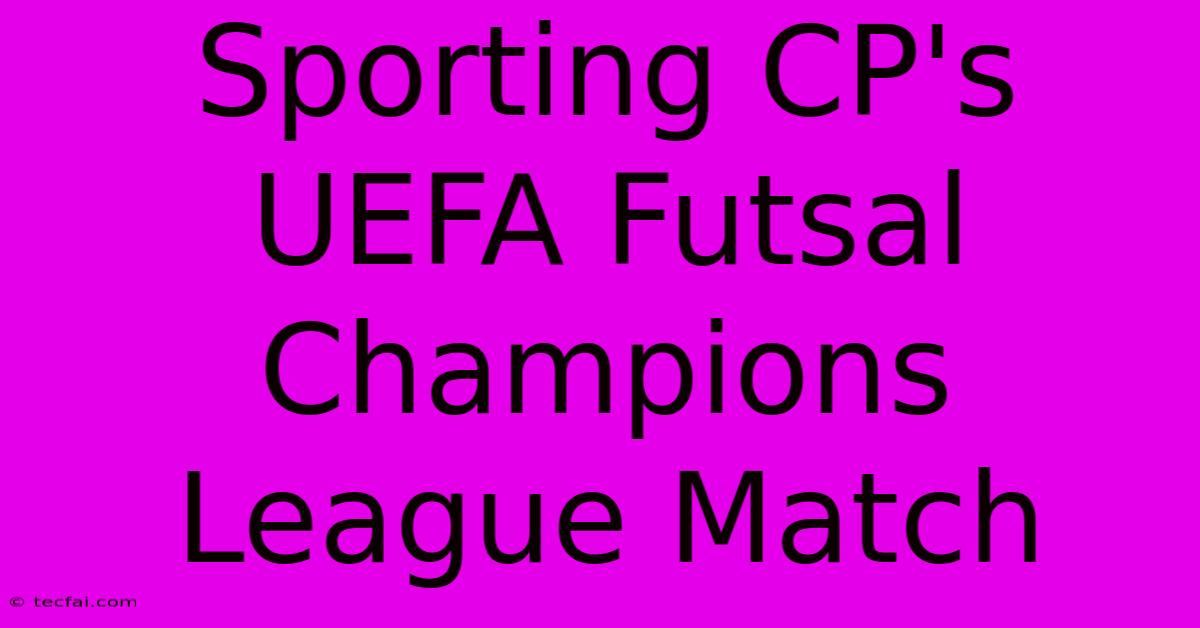 Sporting CP's UEFA Futsal Champions League Match