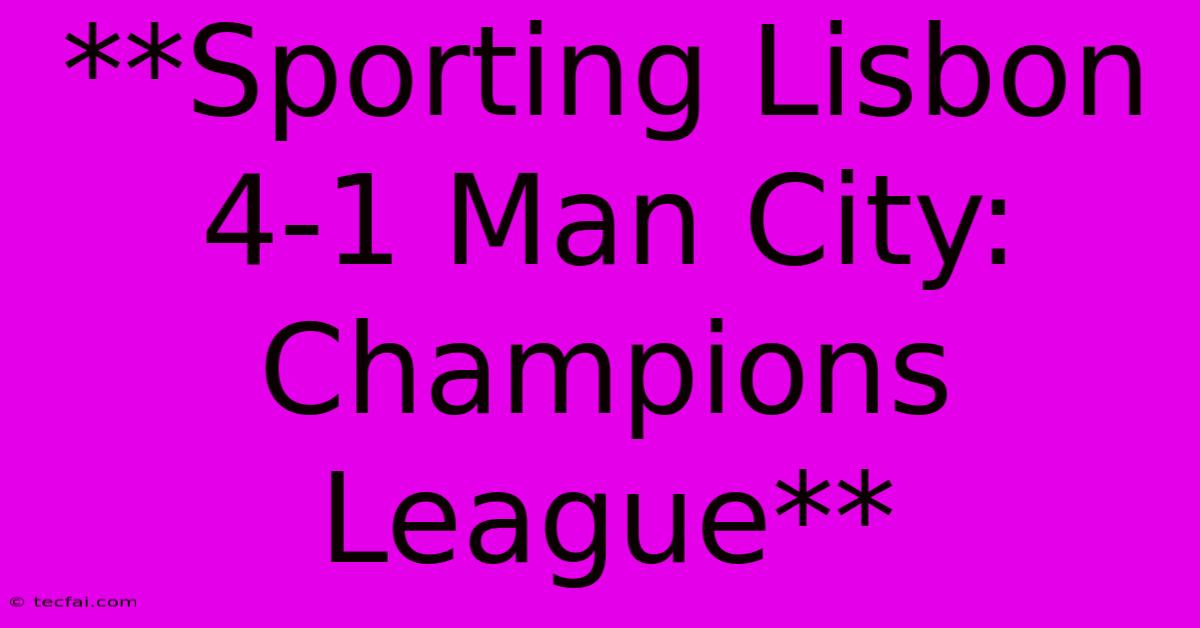 **Sporting Lisbon 4-1 Man City: Champions League** 