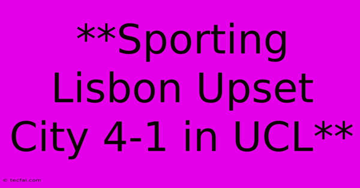 **Sporting Lisbon Upset City 4-1 In UCL**