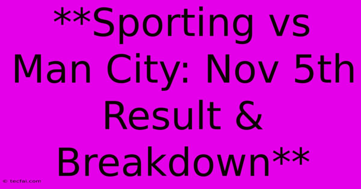 **Sporting Vs Man City: Nov 5th Result & Breakdown** 