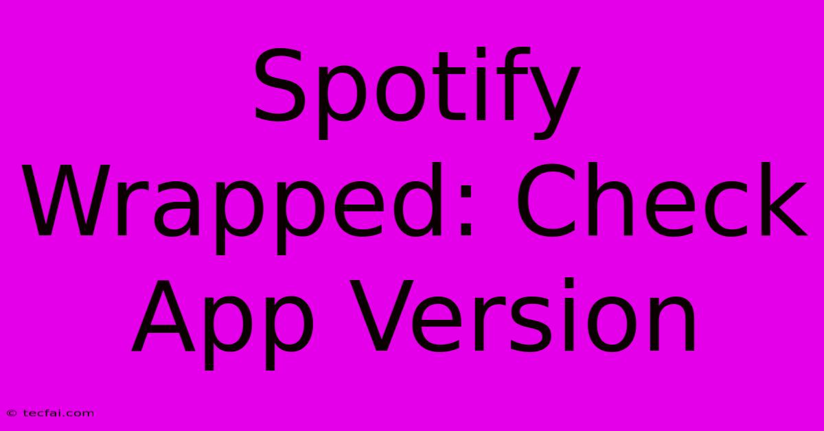 Spotify Wrapped: Check App Version