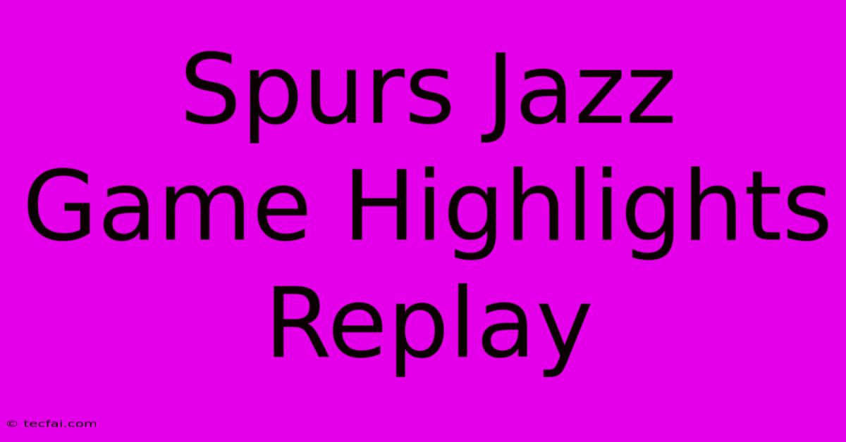 Spurs Jazz Game Highlights Replay