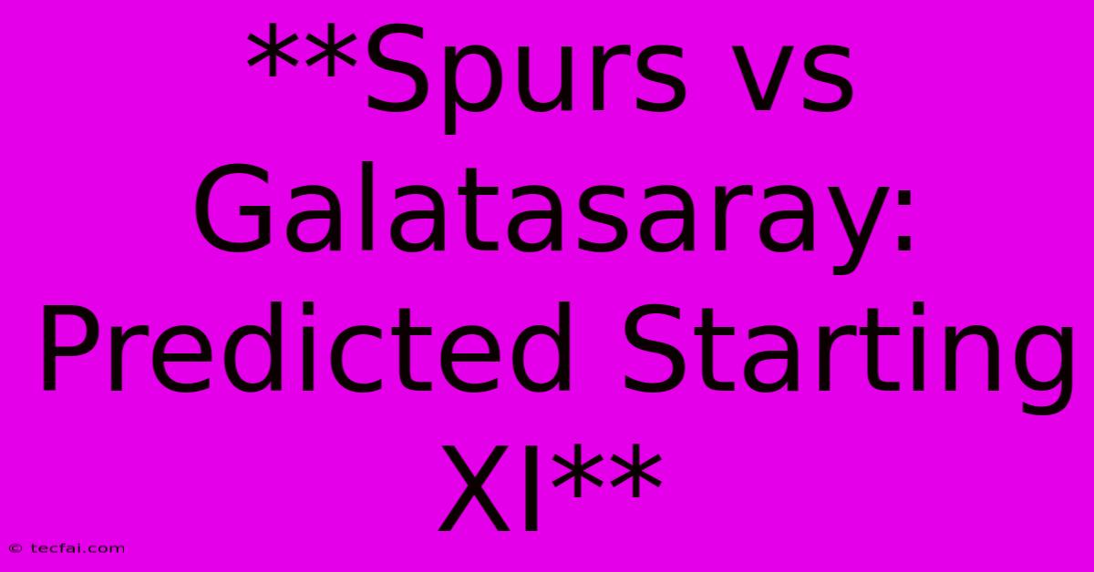 **Spurs Vs Galatasaray: Predicted Starting XI** 