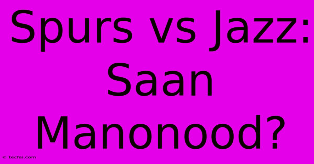 Spurs Vs Jazz: Saan Manonood?