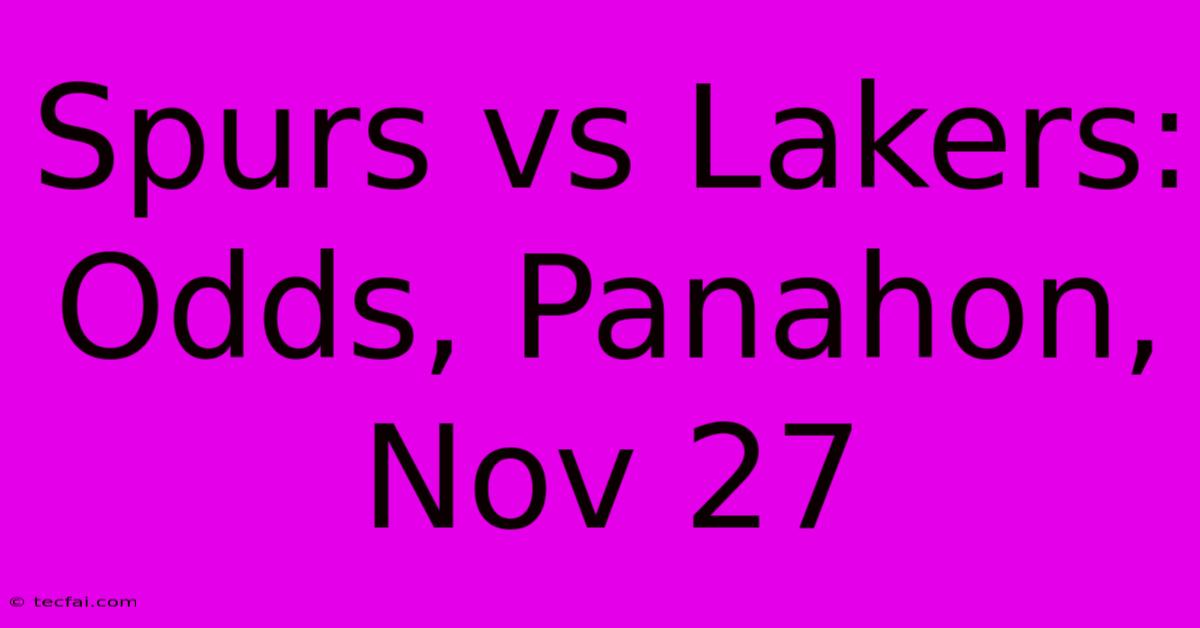 Spurs Vs Lakers: Odds, Panahon, Nov 27