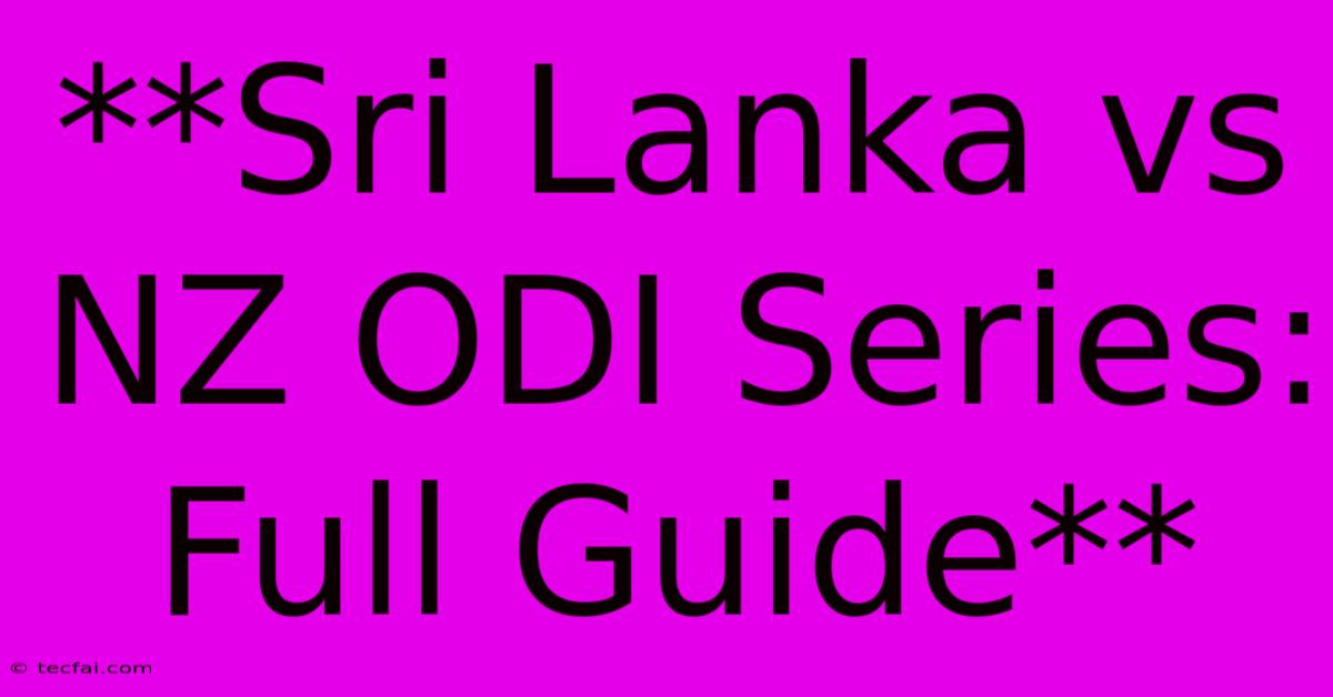 **Sri Lanka Vs NZ ODI Series: Full Guide**