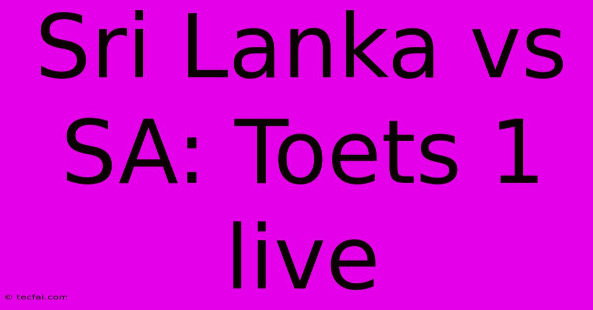 Sri Lanka Vs SA: Toets 1 Live