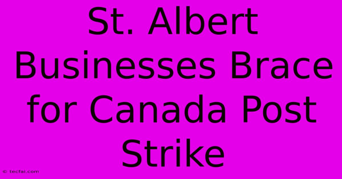 St. Albert Businesses Brace For Canada Post Strike