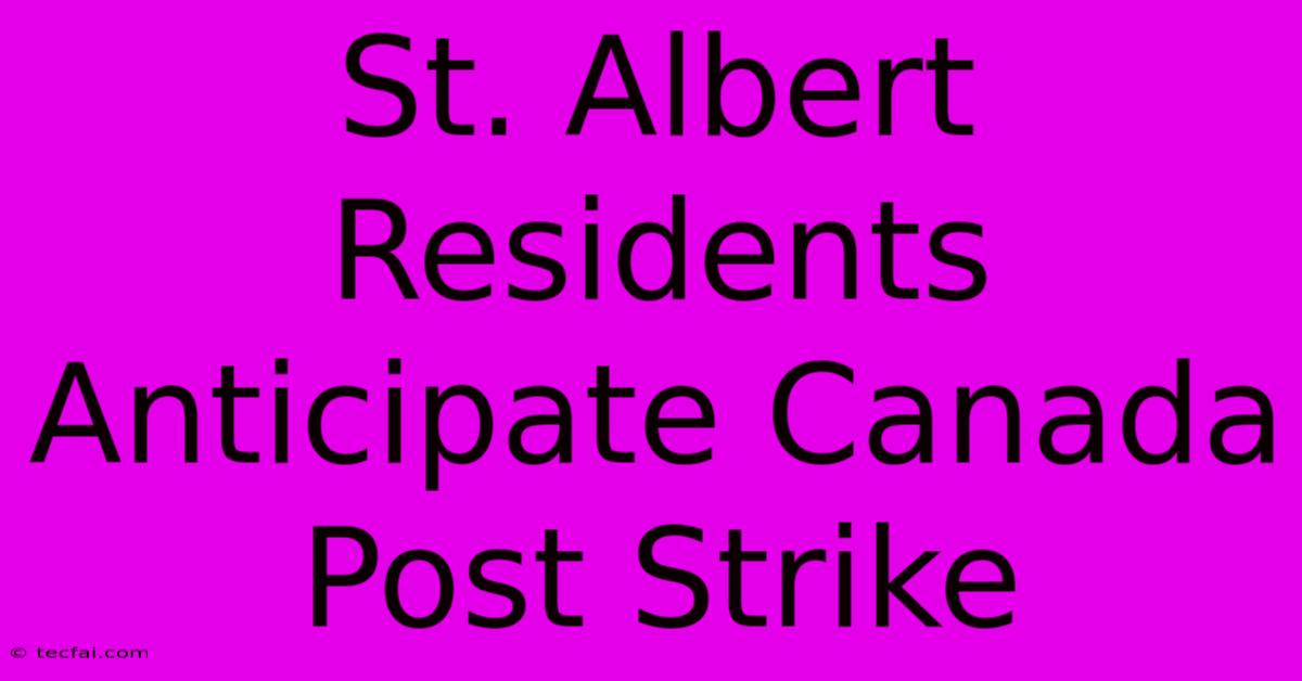 St. Albert Residents Anticipate Canada Post Strike 