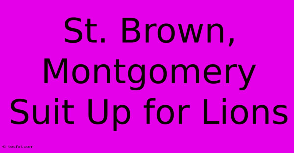 St. Brown, Montgomery Suit Up For Lions