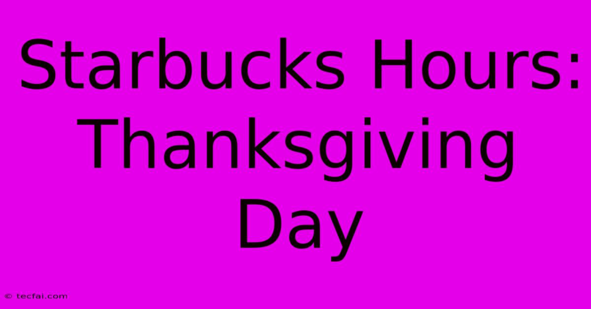 Starbucks Hours: Thanksgiving Day