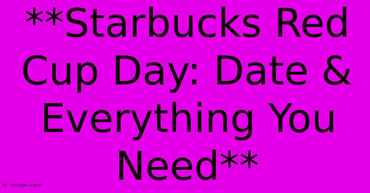 **Starbucks Red Cup Day: Date & Everything You Need** 