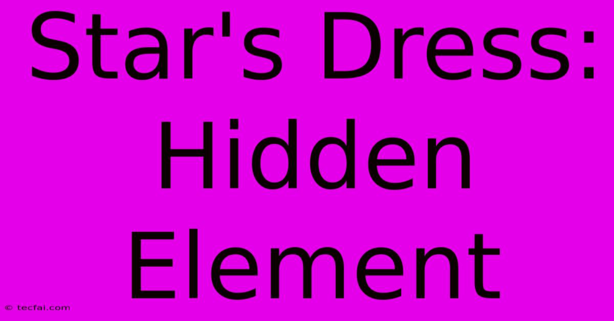 Star's Dress: Hidden Element