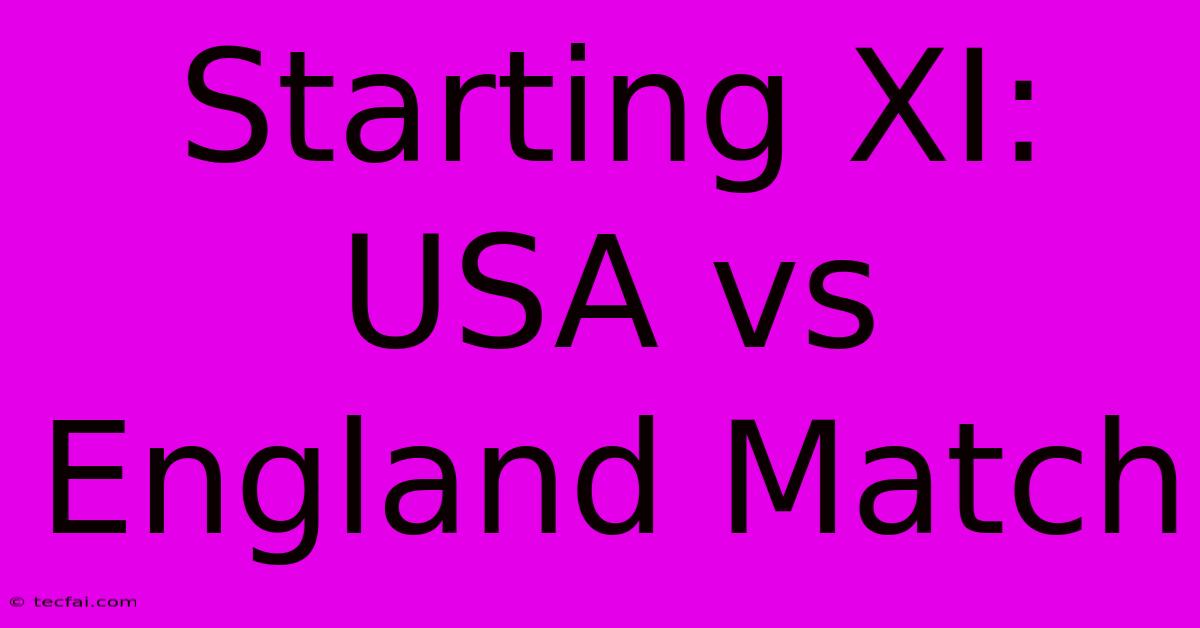 Starting XI: USA Vs England Match