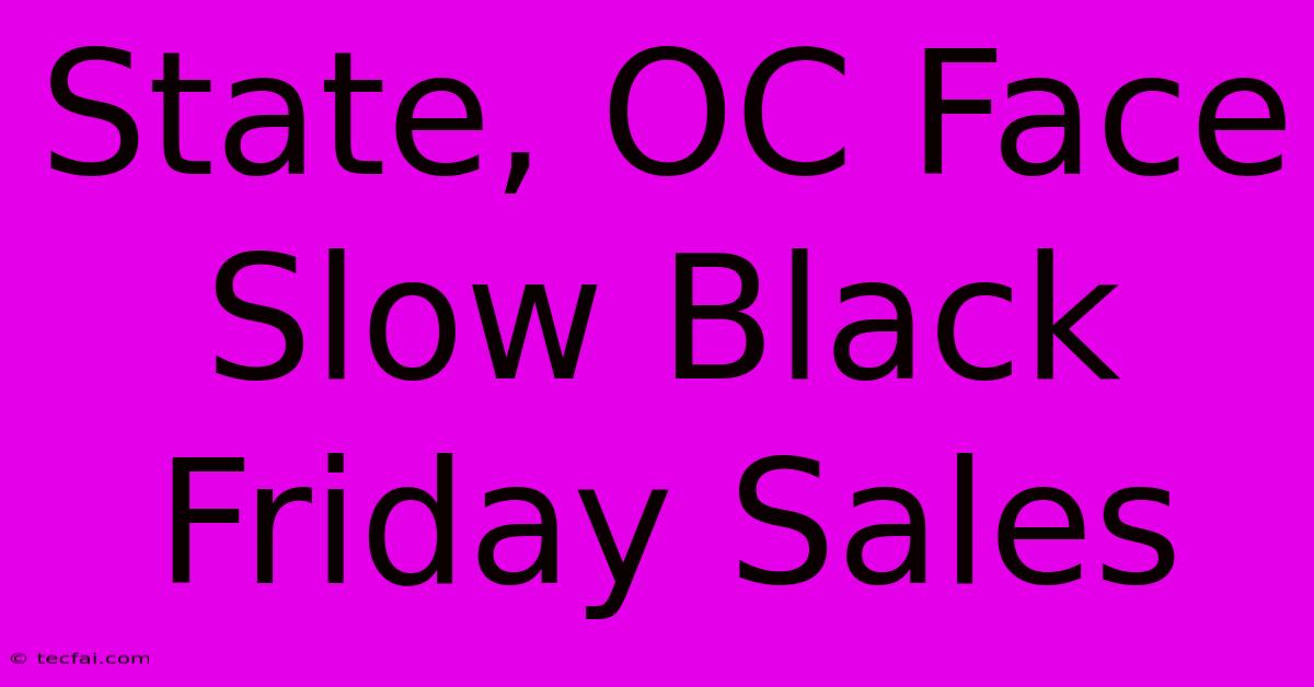 State, OC Face Slow Black Friday Sales